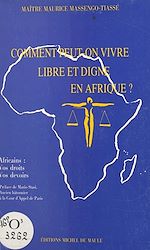 Télécharger le livre :  Comment peut-on vivre libre et digne en Afrique ? Africains : vos droits, vos devoirs