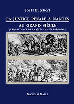 Télécharger le livre :  La Justice pénale à Nantes au Grand Siècle