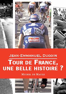 Télécharger le livre :  Tour de France, une belle histoire ?