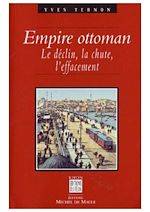 Télécharger le livre :  L'Empire ottoman, le déclin, la chute, l'effacement