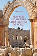 Télécharger le livre :  Ferveur des pierres chrétiennes de Syrie