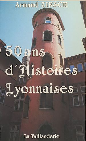 Téléchargez le livre :  50 ans d'histoires lyonnaises
