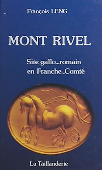 Téléchargez le livre :  Mont-Rivel : site gallo-romain en Franche-Conté