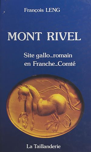 Téléchargez le livre :  Mont-Rivel : site gallo-romain en Franche-Conté