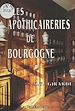 Télécharger le livre :  Les Apothicaireries de Bourgogne