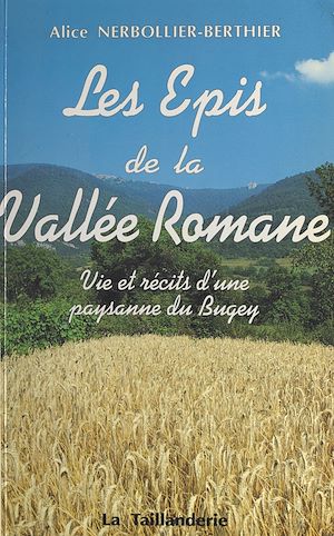 Téléchargez le livre :  Les épis de la vallée romane : vie et récits d'une paysanne du Bugey