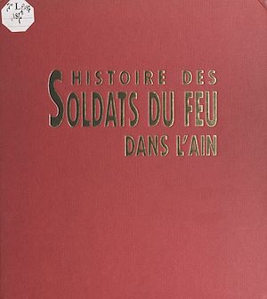 Téléchargez le livre :  Histoire des soldats du feu dans l'Ain