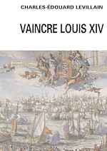 Download this eBook Vaincre Louis XIV