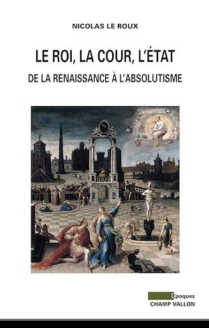 Download the eBook: Le Roi, la cour, l'Etat