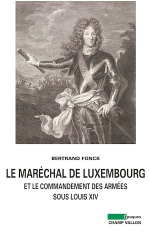 Download the eBook: Le Maréchal de Luxembourg et le commandement des armées sous Louis XIV