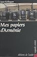 Télécharger le livre :  Mes papiers d'Arménie