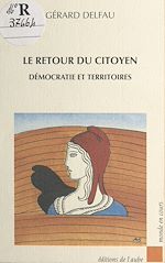 Download this eBook Le Retour du citoyen : Démocratie et territoires