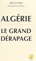 Download this eBook Algérie : Le Grand Dérapage