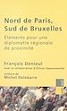 Télécharger le livre :  Nord de Paris, sud de Bruxelles : éléments pour une diplomatie régionale de proximité