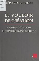 Download this eBook Le Vouloir de la création : Entretiens avec Roger Dosse