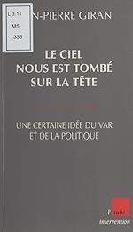 Download this eBook Le ciel nous est tombé sur la tête : Une certaine idée du Var et de la politique
