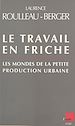 Télécharger le livre :  Le travail en friche : les mondes de la petite production urbaine