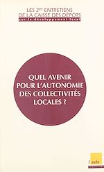 Download this eBook Quel avenir pour l'autonomie des collectivités locales ?