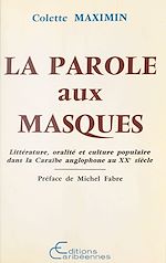 Télécharger le livre :  La Parole aux masques : Littérature, oralité et culture populaire dans la Caraïbe anglophone au XXe siècle