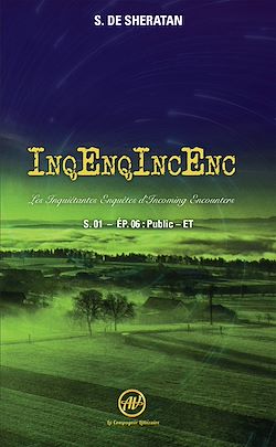 Télécharger le livre :  InqEnqIncEnc – Les Inquiétantes Enquêtes d’Incoming Encounters - S.01 – ép.06