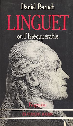 Téléchargez le livre :  Linguet ou L'irrécupérable