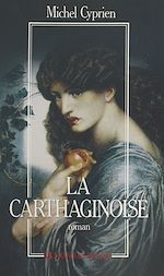 Télécharger le livre :  La Carthaginoise : roman du temps d'Hannibal