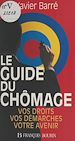 Télécharger le livre :  Le guide du chômage : vos droits, vos démarches, votre avenir