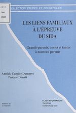 Télécharger le livre :  Les liens familiaux à l'épreuve du sida : grands-parents, oncles et tantes à nouveau parents