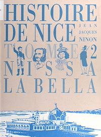 Téléchargez le livre :  Histoire de Nice (2) : Nissa la Bella de 1860 à 1965