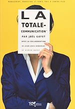 Télécharger le livre :  La totale-communication : management, marketing et vente pris à contre-pied