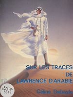 Télécharger le livre :  Sur les traces de Lawrence d'Arabie
