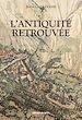 Télécharger le livre :  L'Antiquité retrouvée (3ème édition)