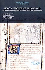 Télécharger le livre :  Les Controverses religieuses entre débats savants et mobilisations populaires