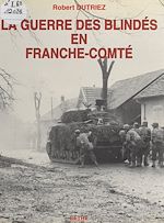 Télécharger le livre :  La guerre des blindés en Franche-Comté : fin de l'été et automne 1944
