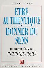 Télécharger le livre :  Être authentique, donner du sens : le nouvel élan du management