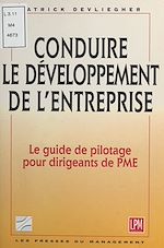 Télécharger le livre :  Conduire le développement de l'entreprise : le guide de pilotage pour dirigeants de PME