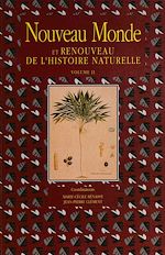 Télécharger le livre :  Nouveau Monde et renouveau de l'histoire naturelle. Volume II
