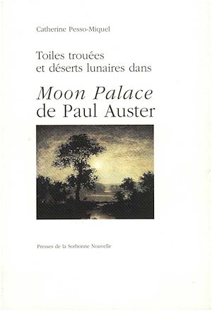 Téléchargez le livre :  Toiles trouées et déserts lunaires dans Moon Palace de Paul Auster
