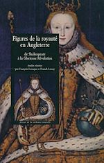 Télécharger le livre :  Figures de la royauté en Angleterre de Shakespeare à la Glorieuse Révolution