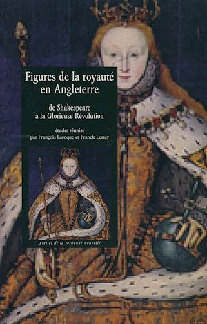 Téléchargez le livre :  Figures de la royauté en Angleterre de Shakespeare à la Glorieuse Révolution