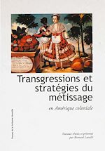 Télécharger le livre :  Transgressions et stratégies du métissage en Amérique coloniale