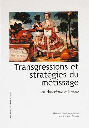Téléchargez le livre :  Transgressions et stratégies du métissage en Amérique coloniale
