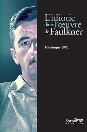 Téléchargez le livre :  L'idiotie dans l'œuvre de Faulkner