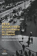 Télécharger le livre :  Pëtr Bogatyrëv et les débuts du Cercle de Prague