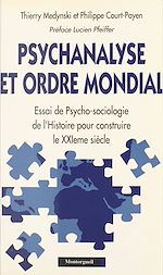 Télécharger le livre :  Psychanalyse et ordre mondial : essai de psychosociologie de l'histoire pour construire le XXIe siècle