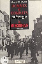Télécharger le livre :  Hommes et combats en Bretagne : le Morbihan 1939/1945