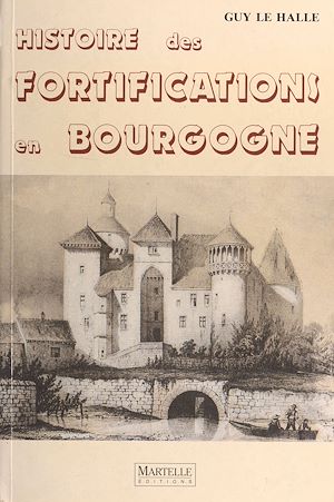 Téléchargez le livre :  Histoire des fortifications en Bourgogne