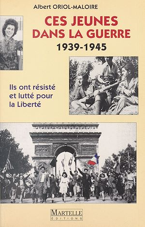 Téléchargez le livre :  Ces jeunes dans la guerre (1939-1945) : Ils ont résisté et lutté pour la liberté