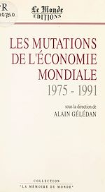 Télécharger le livre :  Les Mutations de l'économie mondiale (1975-1990)