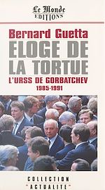 Télécharger le livre :  Éloge de la tortue : L'URSS de Gorbatchev (1985-1991)